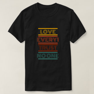 Kärlek Alla, lita på ingen T Shirt
