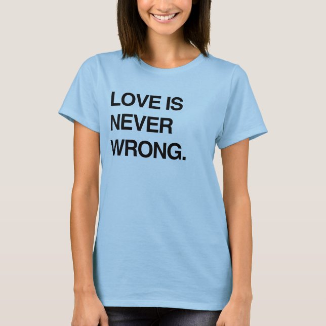 KÄRLEK ÄR ALDRIG FEL T-Shirt (Framsida)
