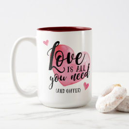 Kärlek är allt du behöver och kaffe Mugg