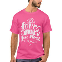 Kärlek är allt du behöver Romantiskt citat T-shirt