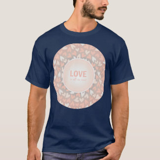 Kärlek är allt vi behöver för romantiskt budskap t shirt