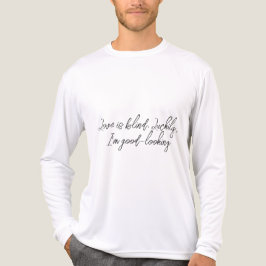Kärlek är blind. Lyckligtvis är jag snygg T Shirt