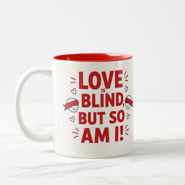 Kärlek är blind men det är jag också! fräck Två-Tonad mugg (Vänster)