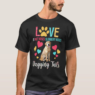 Kärlek är Blöt Noses Kisses Wagging Svan Labrador  T Shirt