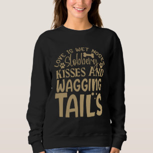 Kärlek är blöta näsor saliviga kyssar och svans so t shirt
