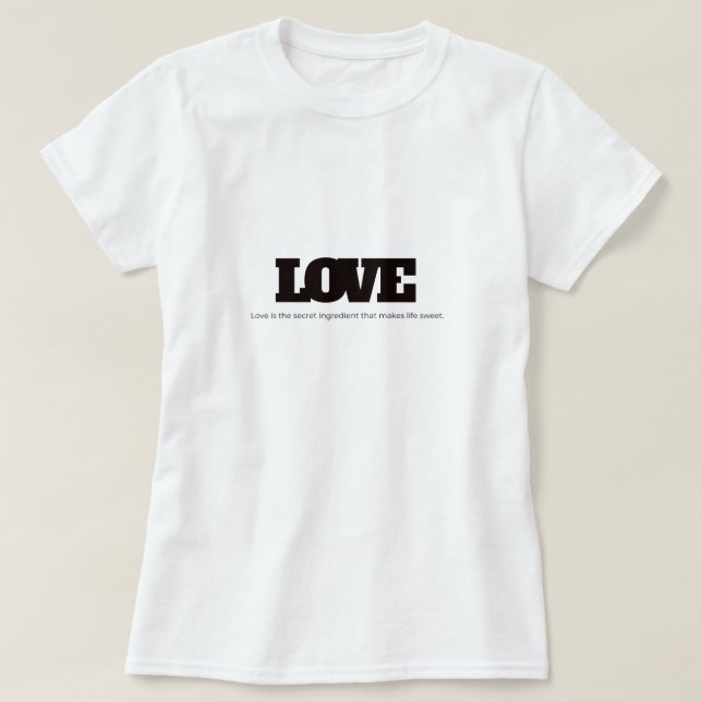 Kärlek är den hemliga ingrediensen t shirt (Design framsida)