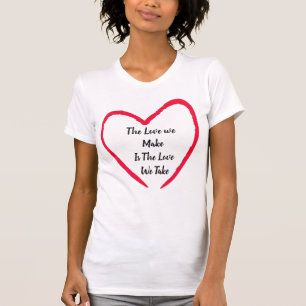 Kärlek är den Kärlek som vi tar med T-Shirt
