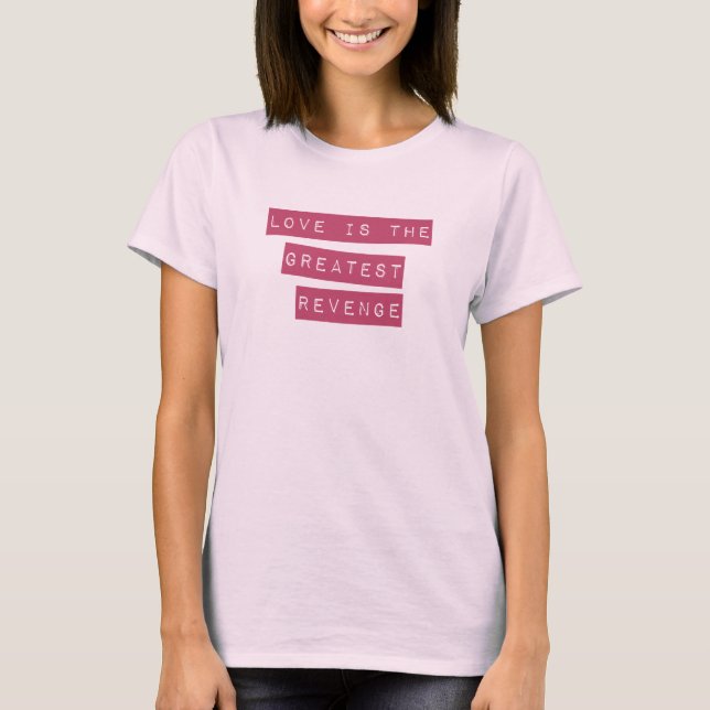 Kärlek är den Underbarare hämnden Tee Shirt (Framsida)