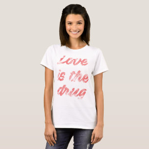 Kärlek är drogen t shirt