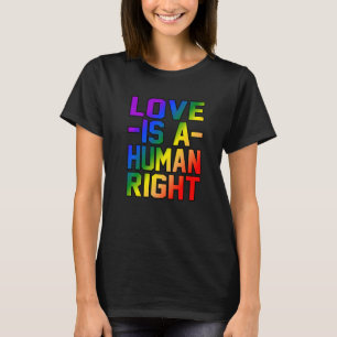 Kärlek är en jämlikhet mellan Höger i Rättigheter T Shirt