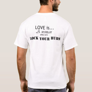 Kärlek är en kvinna som kommer att låsa dina nav t shirt