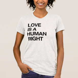 KÄRLEK ÄR EN MÄNSKLIG RÄTTIGHET T-Shirt