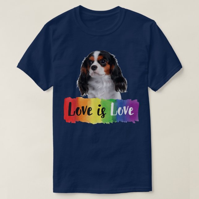 Kärlek är Kärlek Rainbow Hund Cavalier Kung Charle T Shirt (Design framsida)