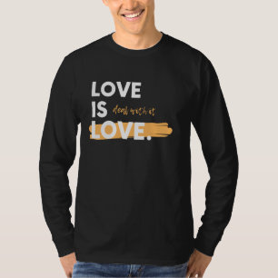 Kärlek är Kärlek. Ta hand om det. Novelty Sarkasti T Shirt