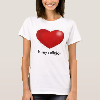 Kärlek är min religion t-shirt