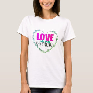 Kärlek är min religion t shirt