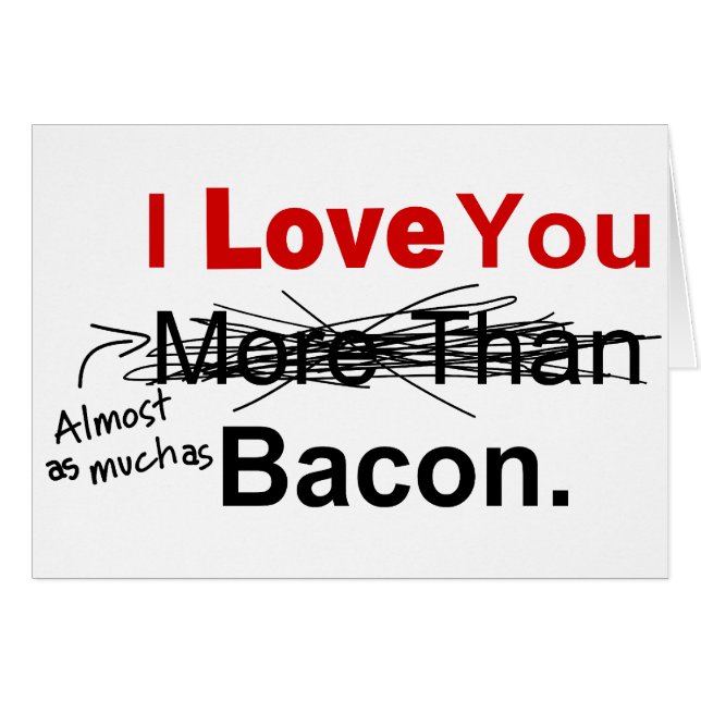 Kärlek är nästan lika mycket som Bacon OBS Kort (Framsidan Horizontal)