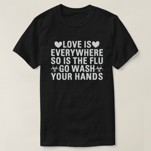 Kärlek är överallt, så Tvättar influensan ert Händ T Shirt (Design framsida)