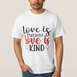 Kärlek är patient, Kärlek är typ T Shirt