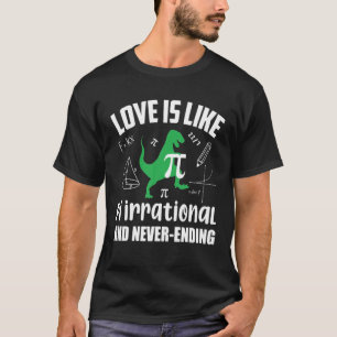 Kärlek är som pi-irrationellt och slutar aldrig at t shirt