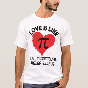 Kärlek är som Pi-sann irrationell och upphör aldri T Shirt