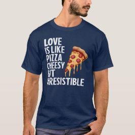 Kärlek är som Pizza Funny T Shirt