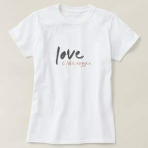 Kärlek är som syre Modernt romanskt o2 T Shirt