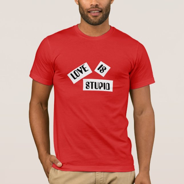 Kärlek är stupid T-Shirt (Framsida)