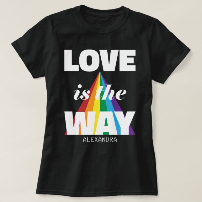 Kärlek är vägen till den vita regnbåge Personligen T Shirt (Design framsida)