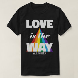 Kärlek är vägen till Personligen Namn i vita regnb T Shirt
