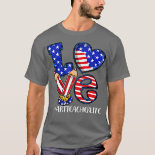 Kärlek Art Teacher Life American Flagga 4:e juli P T Shirt