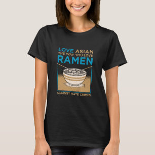 Kärlek asiatisk hur du tycker om Ramen T Shirt