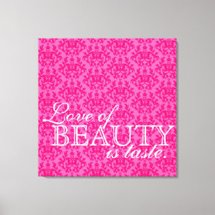 "Kärlek av skönhet är smak" shock rosa damm canvas