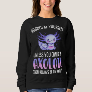 Kärlek Axolotl ska alltid vara dig själv om du int T Shirt