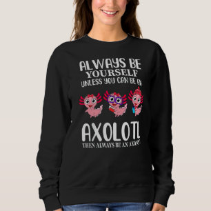Kärlek Axolotl ska alltid vara dig själv om du int T Shirt