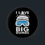 Kärlek Big Dumboard Ski Goggles Snowboarder S Knapp<br><div class="desc">Kärlek Big Dumps Snowboard Ski Goggles Snowboarder Skier Gift</div>