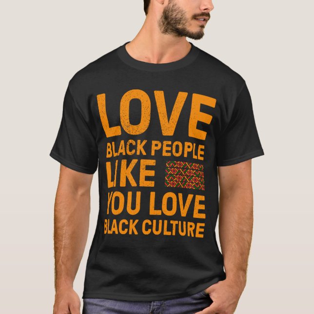 Kärlek Black People som du, Kärlek Black Culture T Shirt (Framsida)