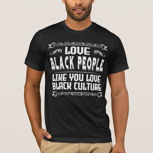 Kärlek Black People som du, Kärlek Black Culture T Shirt (Framsida)