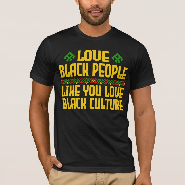 Kärlek Black People som du, Kärlek Black Culture T Shirt (Framsida)
