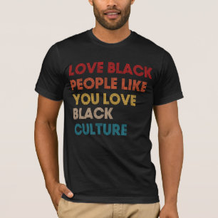 Kärlek Black People som du, Kärlek Black Culture T Shirt