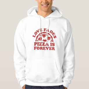 Kärlek Bleknar Pizza Är Evig Hoodie