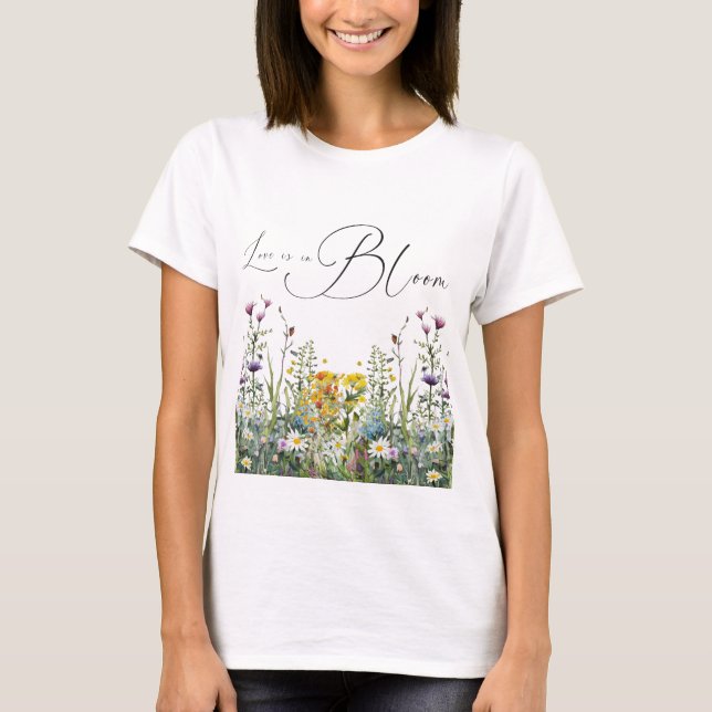 Kärlek blommar Bröllopsdusch med vilda blommor T Shirt (Framsida)