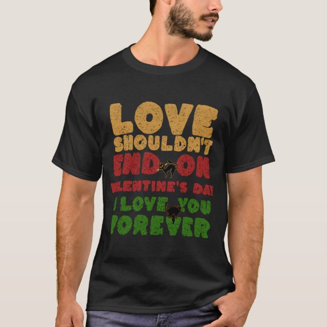 kärlek borde inte sluta på valentindagen. t shirt (Framsida)