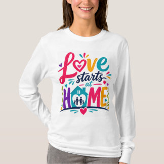 Kärlek Börjar Hemma T-Shirt