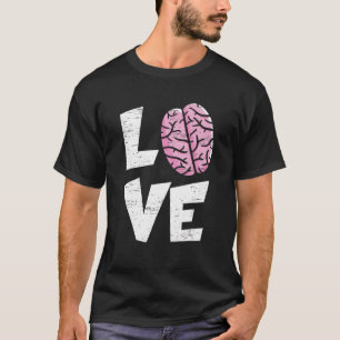 Kärlek Brain Neurology Doktor Neuroscience Hospita T Shirt