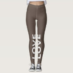 Kärlek Brun monokrom klassisk text Leggings<br><div class="desc">Anpassade med texten. Skriva i CAPS.</div>