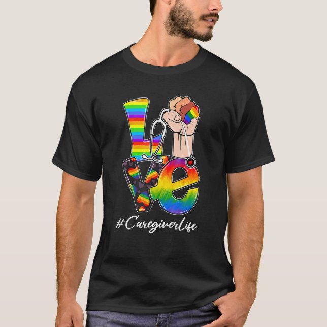 Kärlek Caregiver Life Lgbt Gay pride Rainbow Flagg T Shirt (Framsida)