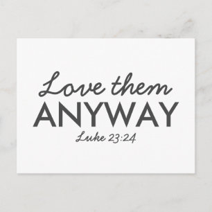 Kärlek dem ändå Luke 23:24 Bible Verse Faith Vykort