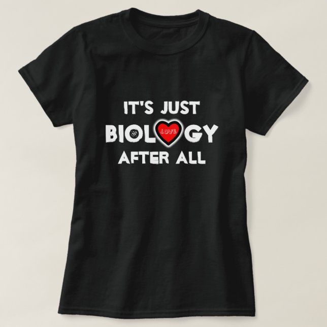 Kärlek: Det är ju bara biologi! T-Shirt (Design framsida)