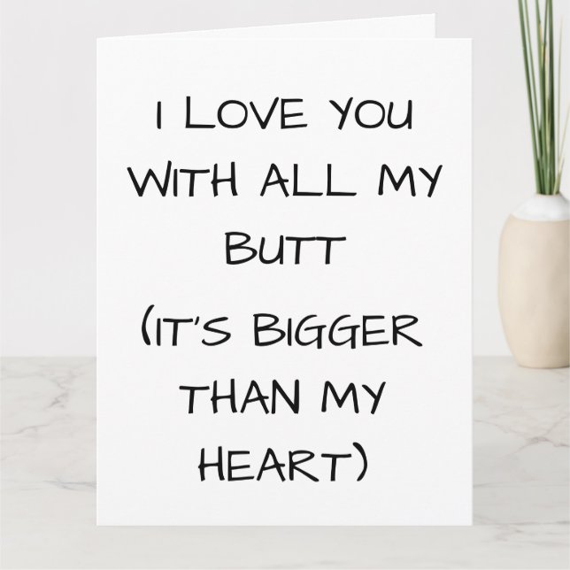 KÄRLEK DIG MED ALLA MIN BUTT FÖDELSEDAGSKORT KORT (Framsida)
